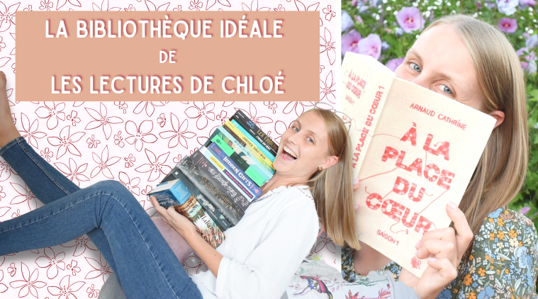 La Bibliothèque idéale de Les Lectures de Chloé