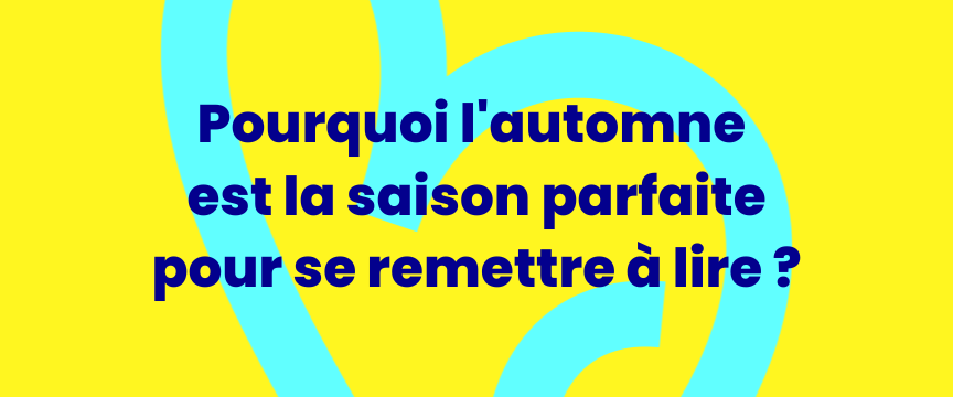 Pourquoi l'automne est la saison parfaite pour se remettre à lire ?