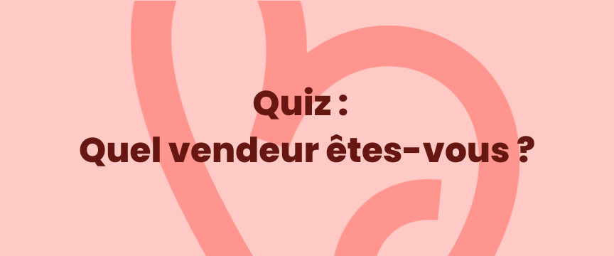 Quiz : Quel vendeur êtes-vous ?
