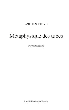 Fiche de lecture Métaphysique des tubes de Amélie Nothomb (Analyse littéraire de référence et résumé complet)