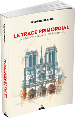 Le Tracé primordial - La géométrie secrète des bâtisseurs