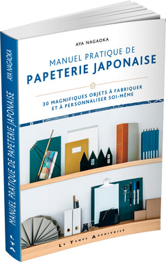 Manuel pratique de papeterie japonaise - 30 magnifiques objets à fabriquer et à personnaliser soi-mê