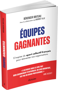 Équipes gagnantes - S'inspirer du sport collectif français pour réinventer nos organisations