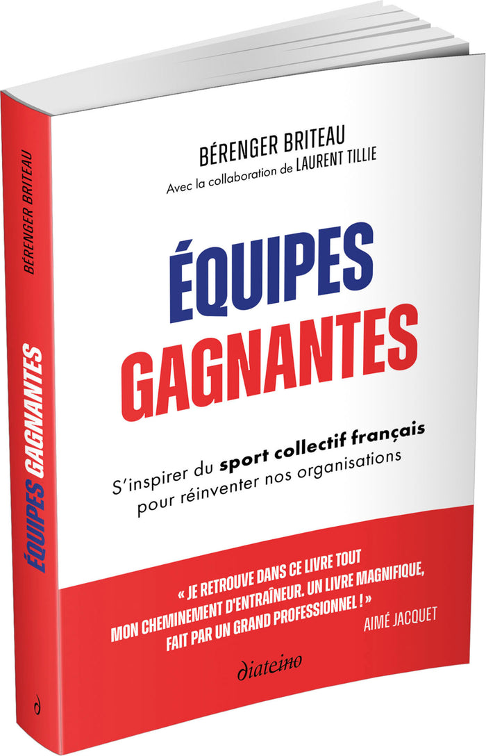 Équipes gagnantes - S'inspirer du sport collectif français pour réinventer nos organisations