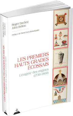 Les premiers hauts grades écossais - L'énigme des origines