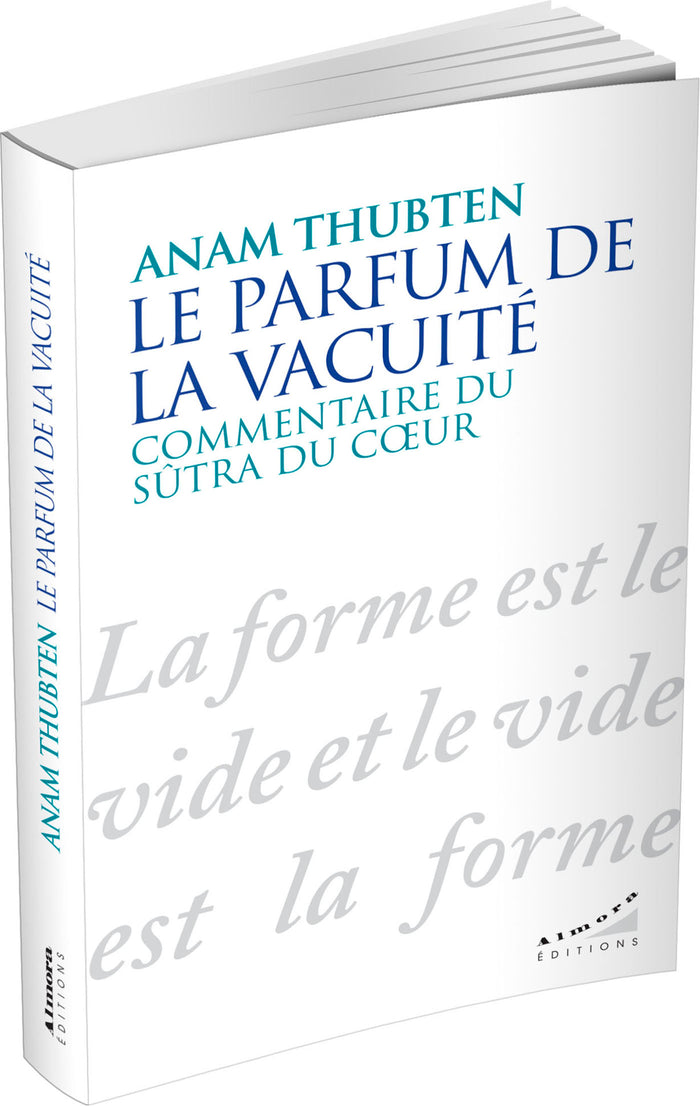 Le parfum de la vacuité - Commentaire du sûtra du coeur