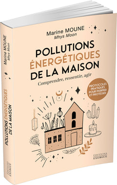 Pollutions énergétiques de la maison - Comprendre, ressentir, agir