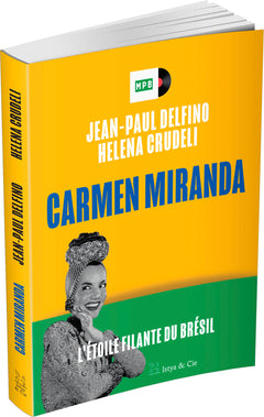 Carmen Miranda - L'étoile filante du Brésil