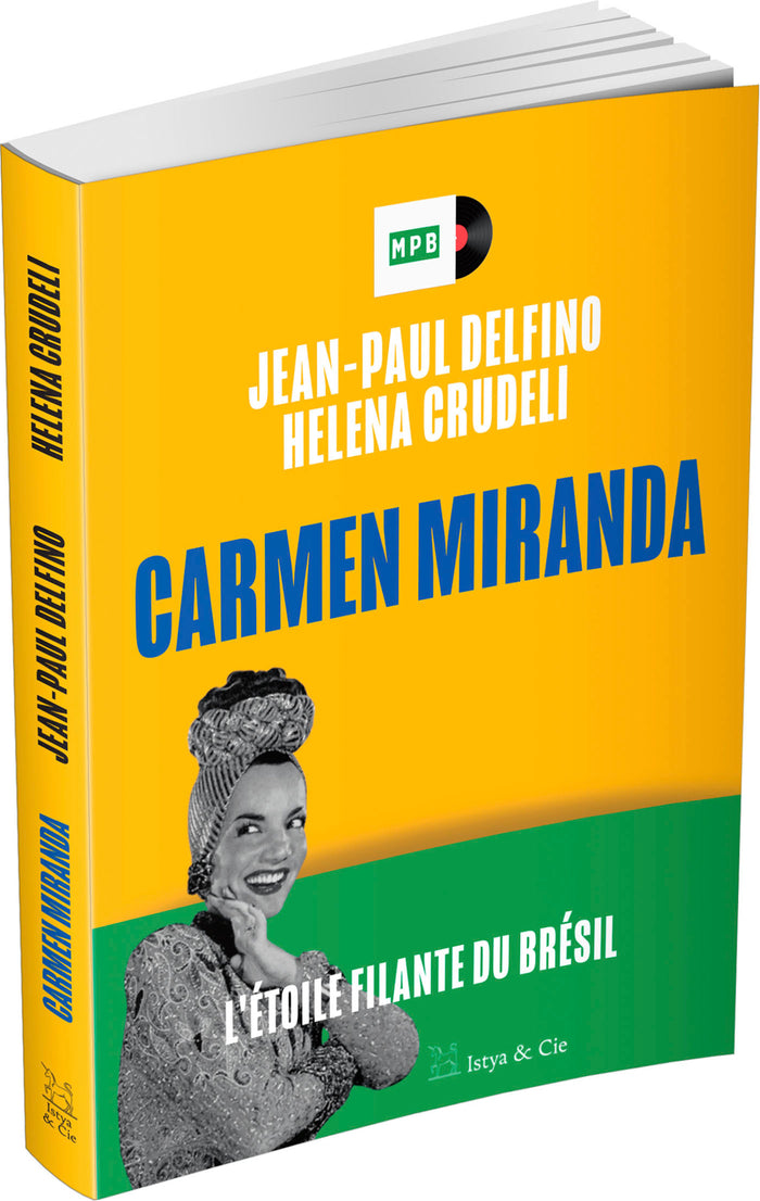 Carmen Miranda - L'étoile filante du Brésil