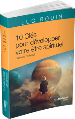 10 clés pour développer votre être spirituel - La route de l'éveil