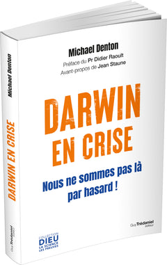 Darwin en crise - Nous ne sommes pas là par hasard !