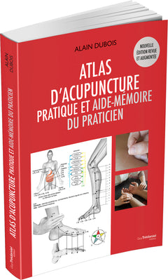 Atlas d'acupuncture - Pratique et aide mémoire du praticien