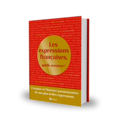 Les expressions françaises, quelle aventure !