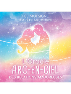 L'Oracle arc-en-ciel des relations amoureuses