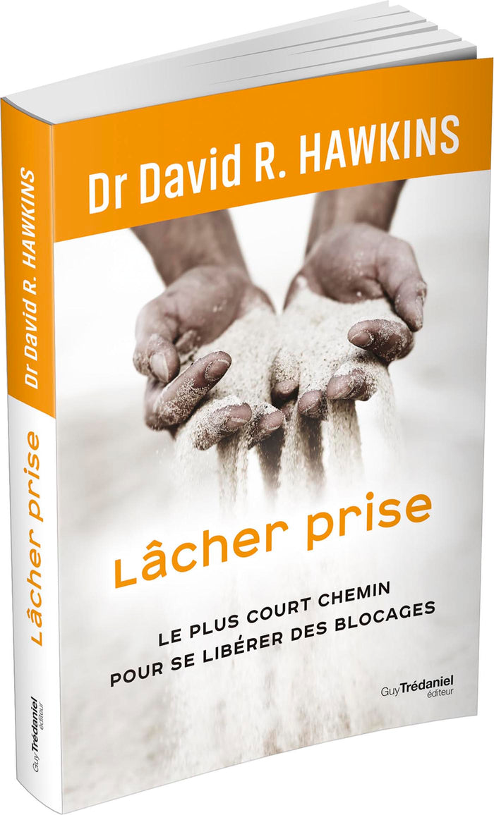 Lâcher prise - Le plus court chemin pour se libérer des blocages
