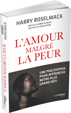 L'amour malgré la peur - Une philosophie pour affronter notre plus grand défi