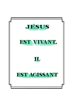 Jésus est vivant et agissant