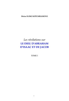 Les révélations sur LE DIEU D'ABRAHAM, D'ISAAC ET DE JACOB (Tome 1)