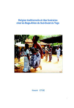 Religion traditionnelle et rites funéraires chez les Bogo Ahlon (Togo)
