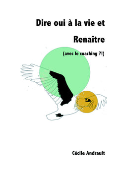 Dire oui à la vie et renaitre (avec le coaching?!)