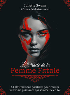 L'Oracle de la femme fatale - 64 affirmations positives pour révéler la femme puissante qui sommeille en toi