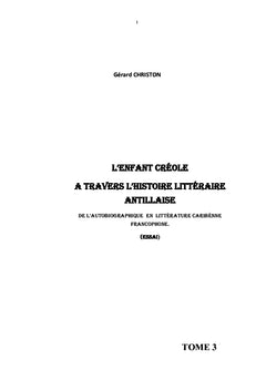 L'enfant créole à travers l'histoire littéraire antillaise. TOME 3