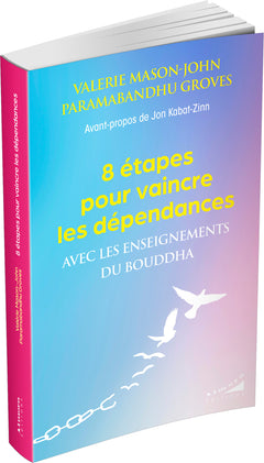 8 étapes pour vaincre les dépendances avec les enseignements du Bouddha