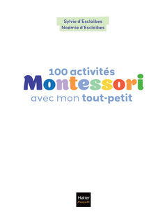 100 activités Montessori avec mon tout-petit 0-3 ans
