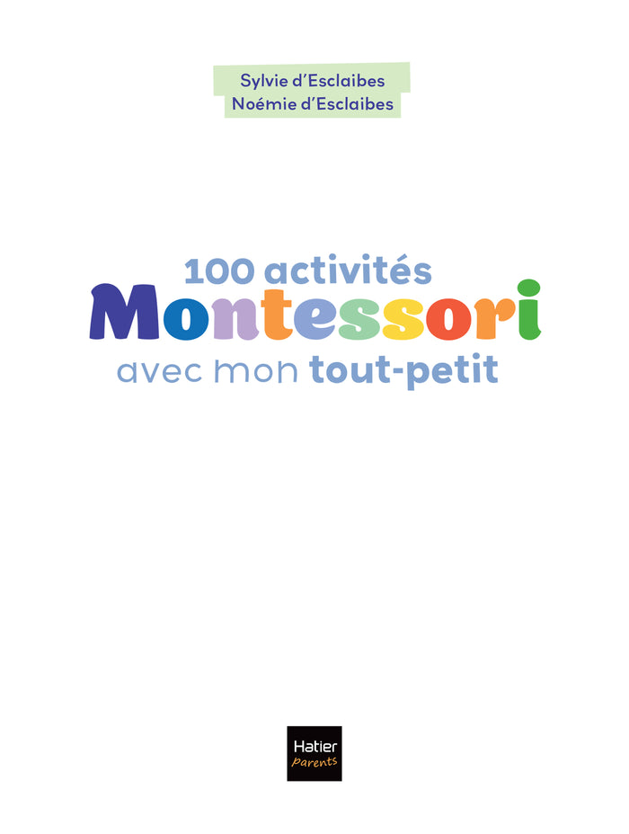 100 activités Montessori avec mon tout-petit 0-3 ans