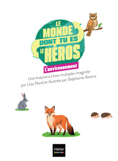Le monde dont tu es le héros - L'environnement - 7/9 ans CE1/CE2