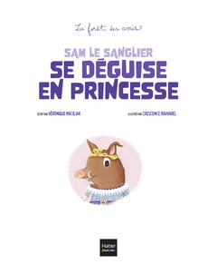 La forêt des amis - Sam le sanglier se déguise en princesse
