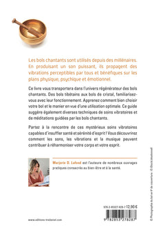 L'univers des bols chantants - Utilisez les soins vibratoires pour accéder à l'harmonie et au mieux-être