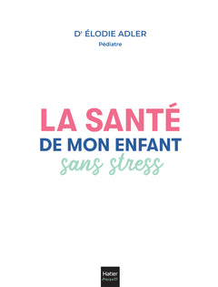 La santé de mon enfant sans stress