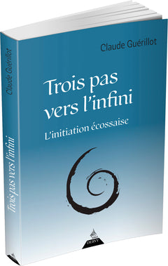 Trois pas vers l'infini - L'initiation écossaise