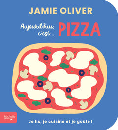 Aujourd'hui c'est pizza par Jamie Oliver