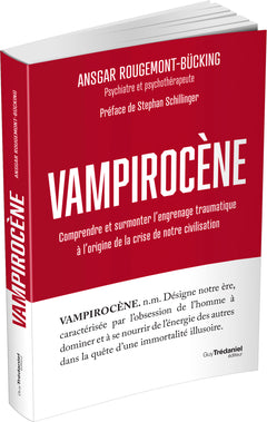 Vampirocène - Comprendre et surmonter l'engrenage traumatique à l'origine de la crise de notre civilisation
