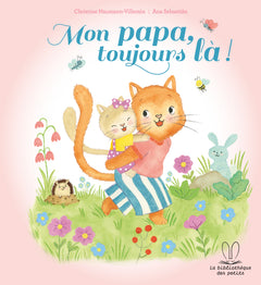 La bibliothèque des petits - Mon papa, toujours là !