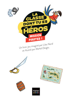 La classe dont tu es le héros - Mission pirates !