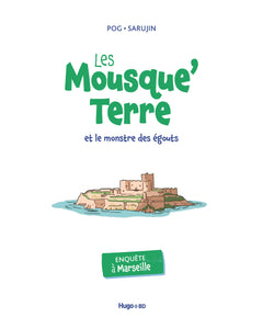Les Mousque'Terre et le monstre des égouts