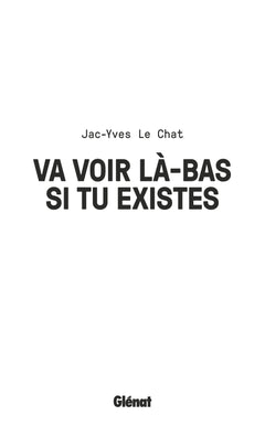 Va voir là-bas si tu existes
