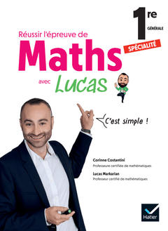 Réussir l'épreuve de Maths 1re spécialité avec Lucas - C'est simple !