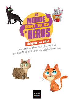 Le monde dont tu es le héros - Adopter un chat - 7/9 ans CE1/CE2