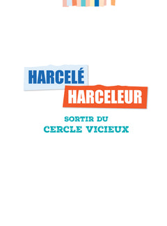 Harcelé, harceleur : sortir du cercle vicieux