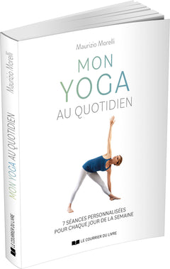 Mon yoga au quotidien - 7 séances personnalisées pour chaque jour de la semaine