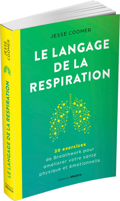 Le langage de la respiration - 20 exercices de Breathwork pour améliorer votre santé physique et émotionnelle