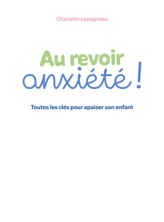 Au revoir, anxiété ! Toutes les clés pour apaiser son enfant