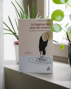 La sagesse Zen pour les anxieux