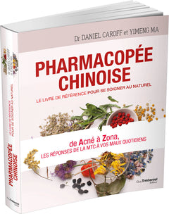 Pharmacopée chinoise - Le livre de référence pour se soigner au naturel