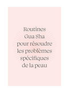 Mes routines Gua sha