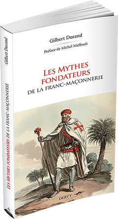 Les Mythes fondateurs de la Franc-Maçonnerie